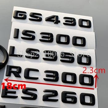 Направи си САМ 3D Ясни Букви ABS Емблемата на Lexus ES200 ES260 ES300 ES350 GS300 GS400 IS300 IS350 RS450 Багажника на Автомобила Табела с Логото на Стикер